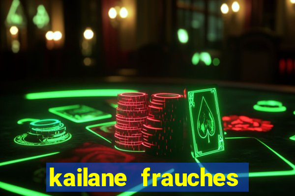 kailane frauches tem filhos